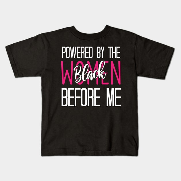 Powered By The Black Women Before Me - Funny Black History Classic Kids T-Shirt by chidadesign